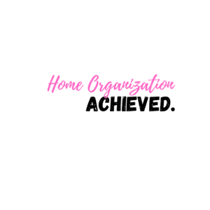 Home Organization Achieved